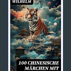 {PDF} ✨ 100 Chinesische Märchen mit Illustrationen: Das Zauberfaß, Der Panther, Das grosse Wasser,