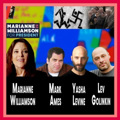 Marianne Williamson + Canada’s Ukrainian Nazis with Lev Golinkin, Mark Ames, & Yasha Levine