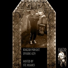 Khazad Podcast Episode 029 (Hosted by Ste Hughes) [Vinyl Only Mix]