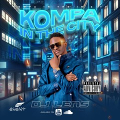 KOMPA IN THE CITY |MIX 2024  BY [DJ LENS™]