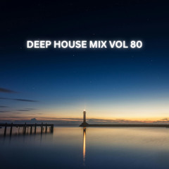 DEEP HOUSE MIX VOL 80