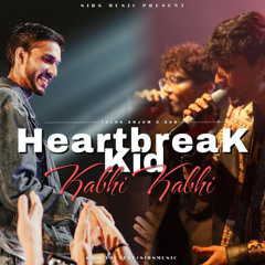 Heartbreak Kid x Kabhi Kabhi - Talha Anjum ft. AUR | Sids Music