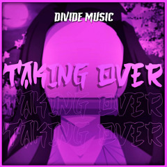 Divide Music - Taking Over (Inspired by "Demon Slayer")
