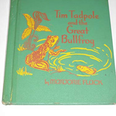ACCESS PDF 🖍️ Tim Tadpole and the Great Bullfrog by  Marjorie Flack [EPUB KINDLE PDF