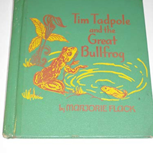 GET PDF 📒 Tim Tadpole and the Great Bullfrog by  Marjorie Flack [PDF EBOOK EPUB KIND