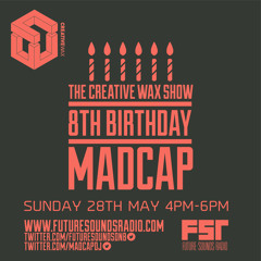 The Creative Wax 8th BDay Show Hosted By Madcap 28-05-23