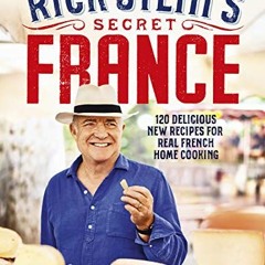 VIEW EPUB KINDLE PDF EBOOK Rick Stein’s Secret France by  Rick Stein 📰