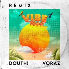 Voraz, Carol Passos - Vibe Boa (Douth! Remix)