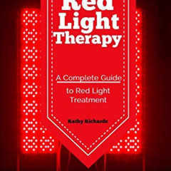 READ EBOOK 📁 Red Light Therapy: A Complete Guide to Red Light Treatment by  Kathy Ri