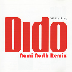 Dido - White Flag (Nami North Remix)