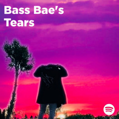 Bass Bae's Tears