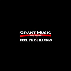 Grant Music Production - Feel the Changes