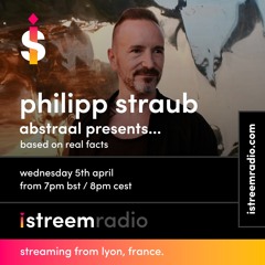 Abstraal Pres. Based On Real Facts EP 51 With Philipp Straub On Istreem Radio