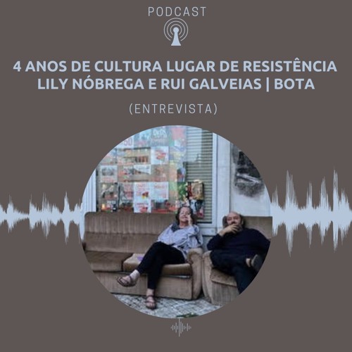 Quatro Anos de Cultura Lugar de Resistência #4: Lily Nobrega e Rui Galveias (entrevista 29/08/24)