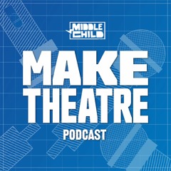 Make Theatre Podcast #4 - Belle Streeton