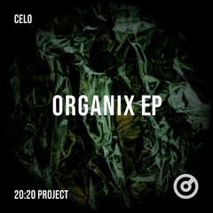 CELO - Organix (20:20 Project Part 8.1)