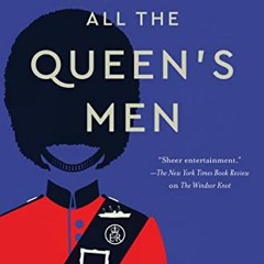 [PDF]/Ebook All the Queen's Men: A Novel (Her Majesty the Queen Investigates Book 2) - S.J.  Bennett