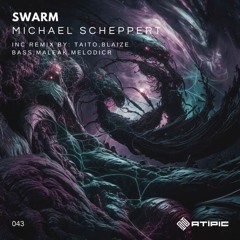 Michael Scheppert - Swarm (Melodicr Remix)