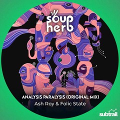Premiere: Ash Roy & Folic State - Analysis Paralysis (Original Mix) [Soupherb Records]