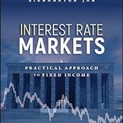 %[ Interest Rate Markets: A Practical Approach to Fixed Income (Wiley Trading Book 501) BY: Sid