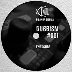 DUBBISM #001 - ENERCUBE