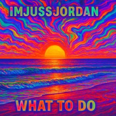 What To Do