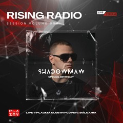 RISING RADIO / Special Birthday Shadowmaw / Live @ Plazma [BG] / Session Vol #008