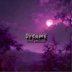 Dreams (Prod. GAXILLIC)