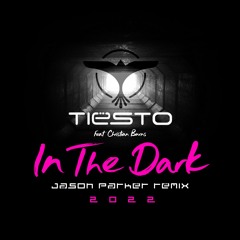 Tiesto feat. Christian Burns - In The Dark 2022 (Jason Parker Extended Remix)