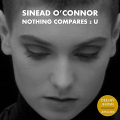 Sinead O'Connor - Nothing Compares 2 U (Deejay Jerome Rework)