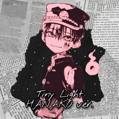 Tiny Light [Hanako-Kun ver.]