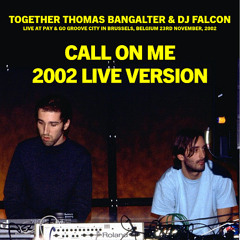 Call On Me Live Thomas Bangalter Dj Falcon 2002 Brussels, Belgium