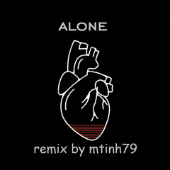 ALONE - shayea & maslak ( remix by mtinh79 )