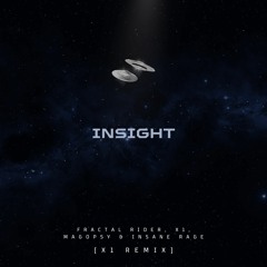 [X1 Remix] -Insight- __InsaneRage, FractalRider, MagoPsy & X1__