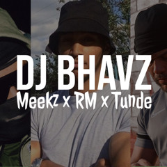 Meekz x RM x Tunde (Remix)