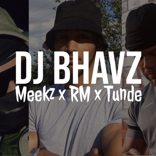 Meekz x RM x Tunde (Remix)