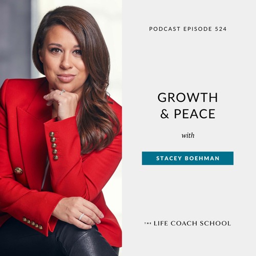 Ep #524: Growth & Peace with Stacey Boehman