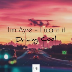 Tim Ayre - I Want It (C3B4 Driving Cool Remix)