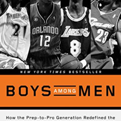 FREE KINDLE 📦 Boys Among Men: How the Prep-to-Pro Generation Redefined the NBA and S