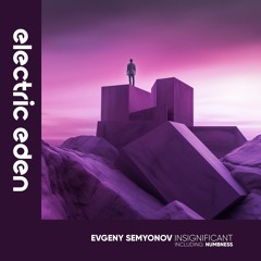 Evgeny Semyonov - Insignificant [Electric Eden Records]