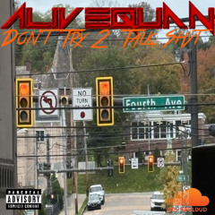 AliveQuan - Don't Try 2 Talk Shyt (Prod. By AliveQuan)