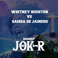 WHITNEY HOUSTON VS SAMBA DE JAINERO  (JOK-R MASHUP ) 2021