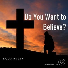 Do You Want to Believe? (Doug Busby)