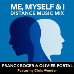 Me Myself & I - Franck Roger & Olivier Portal Feat. Chris Wonder (Distance Music Mix)
