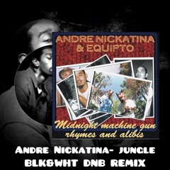Andre Nickatina- Jungle (BLK&WHT DNB REMIX)