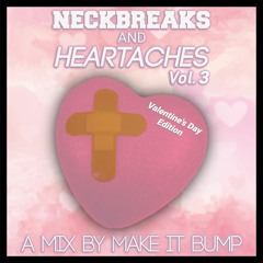 Neckbreaks & Heartaches Vol. 3 - Valentine's Day Edition