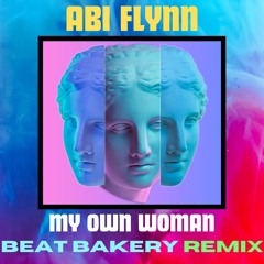 Beat Bakery X Abi Flynn - My Own Woman