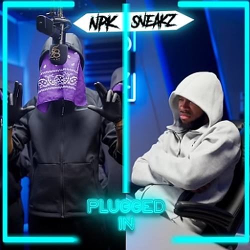 #NPK Sneakz-Uncensored Plugged In