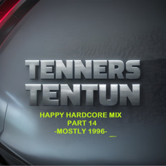 TennersTenTun-Happy Hardcore Mix Part 14 -Mostly 1996-....Mostly