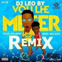 Vou Lhe Meter John Melaço feat Julio Kelino Remix Prod. by DJ Leo BY